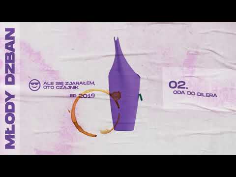 MŁODY DZBAN - ODA DO DILERA