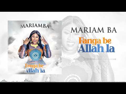 Mariam BA LAGARE - Fanga be Allah la [Audio]