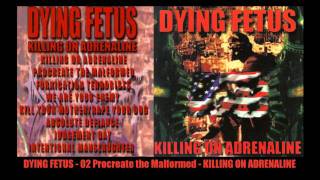 DYING FETUS Procreate the Malformed KILLING ON ADRENALINE