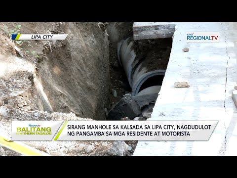 Balitang Southern Tagalog: Sirang manhole sa Lipa City, nagdudulot ng pangamba sa mga residente
