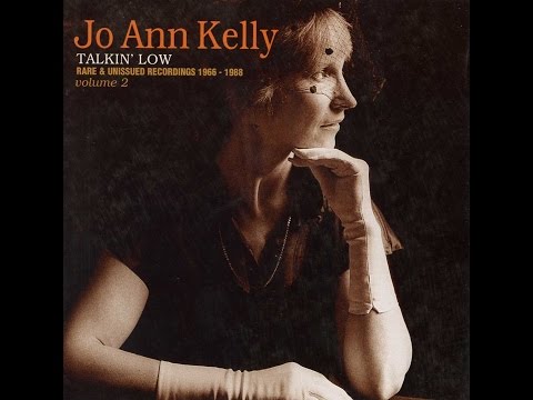 Jo Ann Kelly - You Got To Move ( Talkin' Low Rare Unissued Recordings 1966 1988 ) 1974