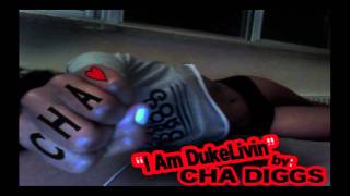 Cha Diggs - I Am DukeLivin