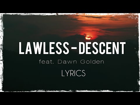 Lawless feat. Dawn Golden - Descent (lyrics)