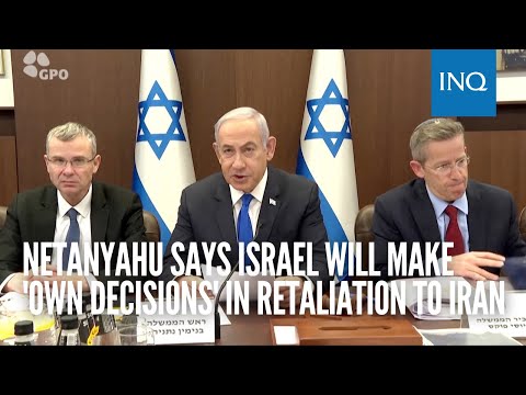 Netanyahu says Israel will make 'own decisions' in retaliation to Iran