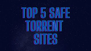 Top 5 Safe Torrent Sites