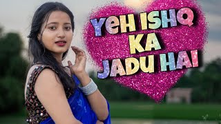 Download lagu Yeh Ishq ka Jadu Hai | Dance Video | Jyoti Dance Tube mp3