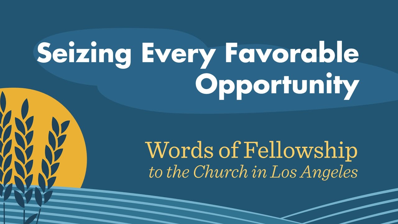 Seizing Every Favorable Opportunity | Words of Fellowship | Church in Los Angeles
