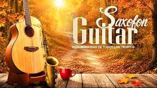 Las Melodías Más Hermosas de Todos los Tiempos 🎷🎸  Saxofón y Guitarra Instrumental