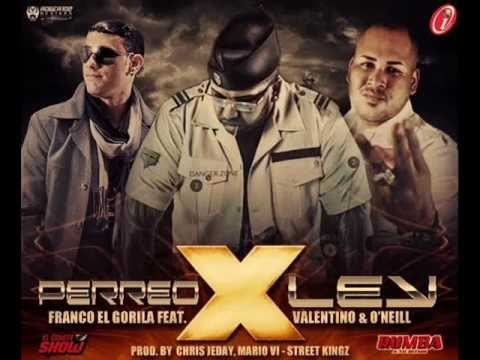 Franco ''El Gorila'' ft.Valentino y O.Neill - Perreo X Ley