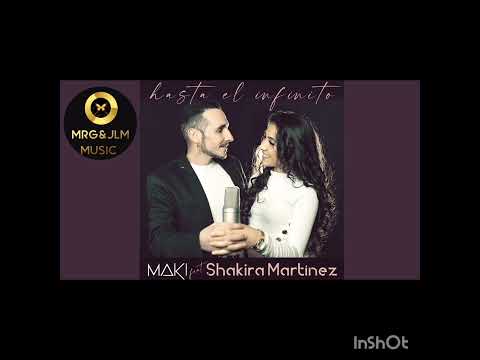 MAKI & SHAKIRA MARTÍNEZ - HASTA EL INFINITO