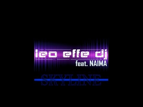 Leo Effe feat Naima - Skyline (Radio Edit) (Official Video Promotion )