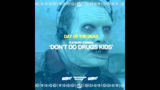 Flatbush ZOMBiES --  Don't Do Drugs Kids