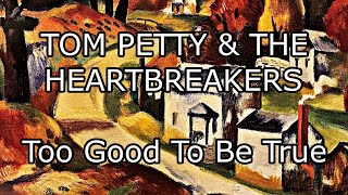 TOM PETTY &amp; THE HEARTBREAKERS - Too Good To Be True (Lyric Video)