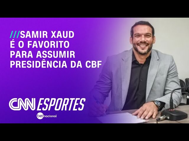 Conheça Samir Xaud, possível candidato à eleição da CBF | AGORA CNN