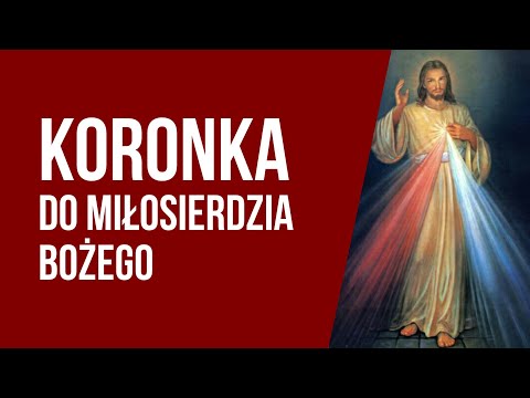 Koronka do Miłosierdzia Bożego - Sanktuarium w Krakowie-Łagiewnikach