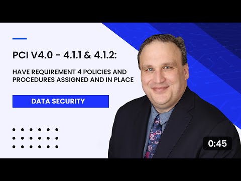 PCI v4.0 - 4.1.1 & 4.1.2: Have Requirement 4 Policies and Procedures Assigned and In Place