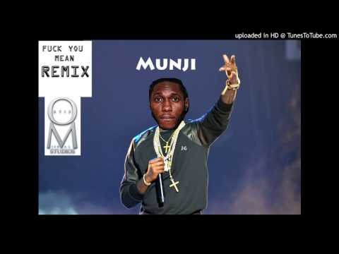 Munji - Fuck You Mean Remix