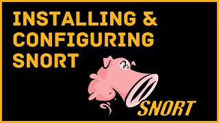 Installing & Configuring Snort