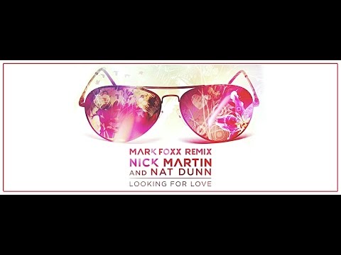 Nick Martin & Nat Dunn - Looking For Love (Mark Foxx Remix)
