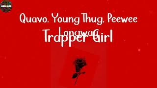 Quavo, Young Thug, Peewee Longway - Trapper Girl (Lyric Video)