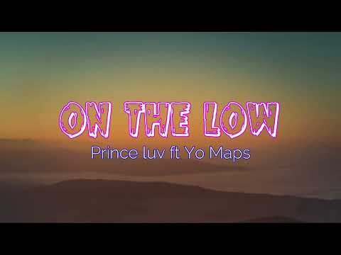 Prince Luv ft Yo Maps On the low ( official lyrics video)