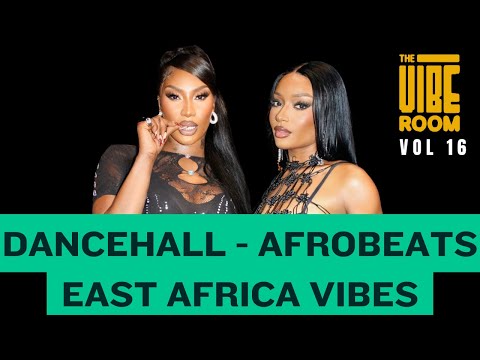 The Vibe Room Vol. 16 | Dancehall, Afrobeats & East Africa Mix