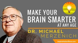 🌟 MAKE YOUR BRAIN SMARTER EVERY DAY @ ANY AGE | Improve Focus Memory IQ &amp; EQ | Dr Michael Merzenich