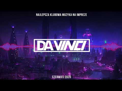 ✯ CZERWIEC 2020 ✯ Da Vinci ✯ NAJLEPSZA KLUBOWA MUZYKA NA IMPREZE/DOMOWKE ✯