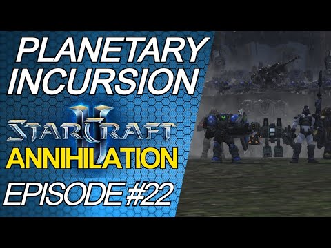 Planetary Incursion | StarCraft 2 Annihilation Custom Campaign | Part 22
