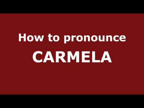 How to Pronounce CARMELA in Spanish - PronounceNames.com