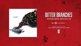 Bitter Branches &quot;Monsters Among Us&quot;
