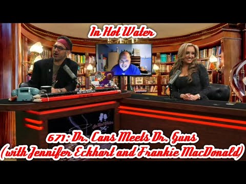In Hot Water - Dr. Cans Meets Dr. Guns (with Jennifer Eckhart and Frankie MacDonald)