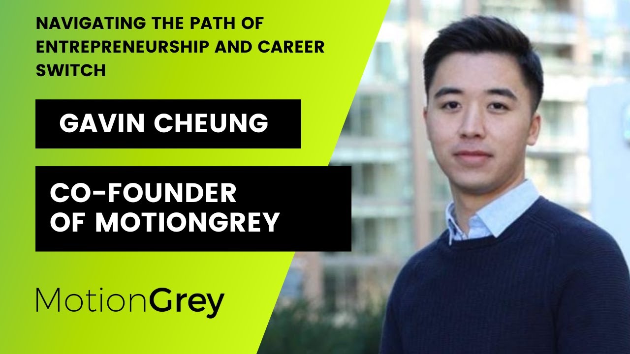 Gavin Cheung: Navigating the Path of Entrepreneurship and Career Switch (Co-Founder of MotionGrey)