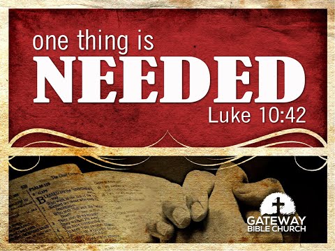 One Thing is Needed! The Story of Mary and Martha (Luke 10:38-42)