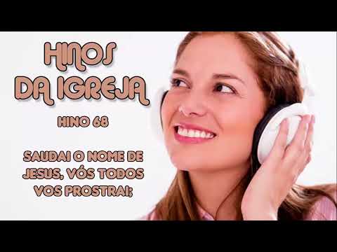 HINO 68 - SAUDAI O NOME DE JESUS