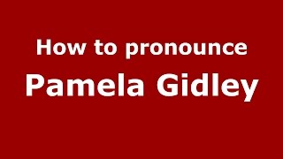 How to pronounce Pamela Gidley