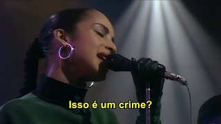 Sade - Is It a Crime (Tradução)