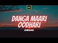 Anegan Danga Maari Oodhari Lirik Danga Maari Oodhari Anegan Lyrics
