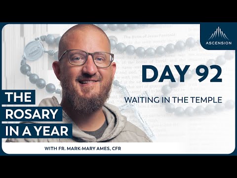Day 92: Waiting in the Temple — The Rosary in a Year (with Fr. Mark-Mary Ames)