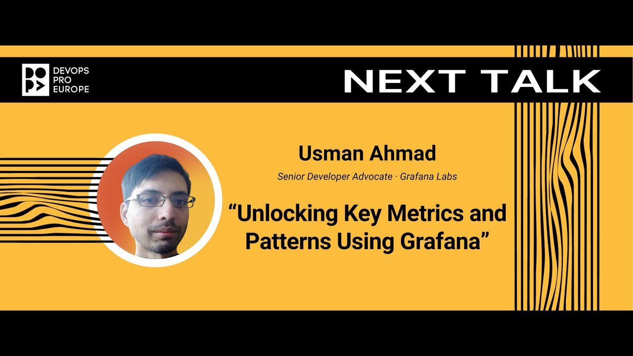 Usman Ahmad: Unlocking Key Metrics and Patterns Using Grafana
