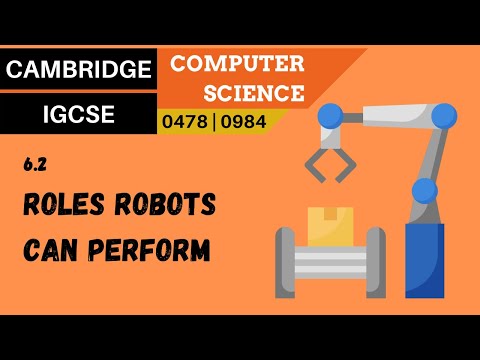 70. CAMBRIDGE IGCSE (0478-0984) 6.2 Roles that robots can perform