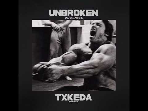TXKEDA - Unbroken