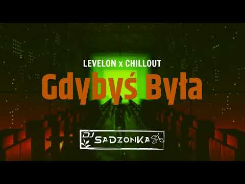 LEVELON x CHILLOUT - Gdybyś Była (SaDzonKa Remix)