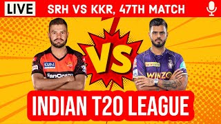 Hyderabad Vs Kolkata, 47th T20 Live | SRH vs KKR IPL Live Scores & Commentary | Live IPL 2023