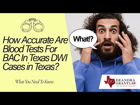How Accurate Are Blood Tests For BAC In Texas DWI Cases in Texas? What You Need To Know