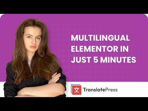 Multilingual Elementor Setup in Just 5 Minutes (Translate EVERYTHING in Elementor)