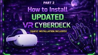How to install Free VR games! [VR Cyberdeck UPDATE + Quest Installation]