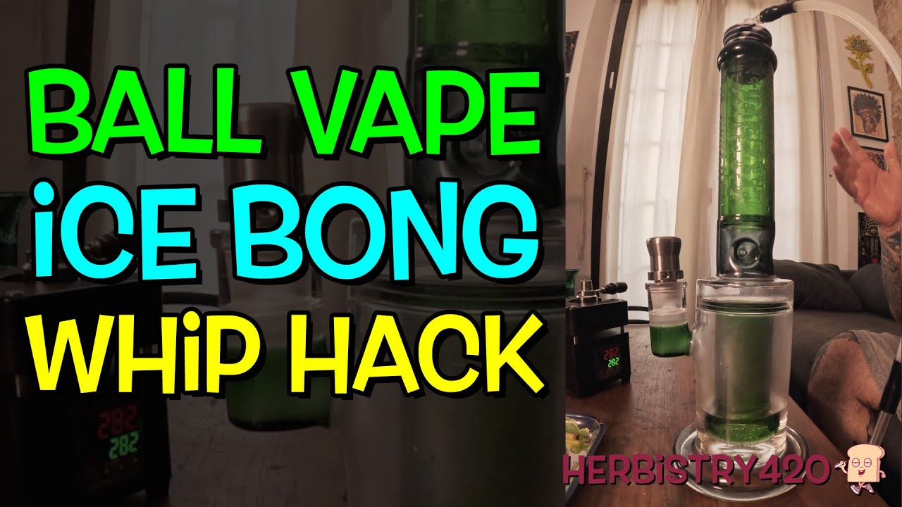 Ball Vape Bong Whip Hack (Make Any Bong Work With a Ball Vape)