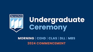 Undergraduate Ceremony, Morning | 2024 Commencement | The University of Maine