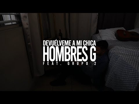 Hombres G - Devuélveme a mi chica